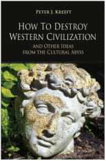 How to Destroy Western Civilization and Other Ideas from the Cultural Abyss
